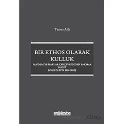 Bir Ethos Olarak Kulluk - Pandemiye Haklar Çerçevesinden Bakmak Yahut Biyopolitik Bir Giriş