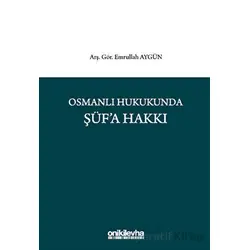Osmanlı Hukukunda Şüfa Hakkı - Emrullah Aygün - On İki Levha Yayınları