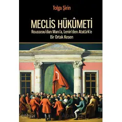 Meclis Hükümeti - Rousseaudan Marxa, Leninden Atatürke Bir Ortak Kesen