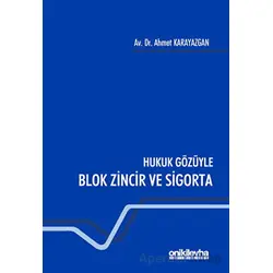 Hukuk Gözüyle Blok Zincir ve Sigorta - Ahmet Karayazgan - On İki Levha Yayınları