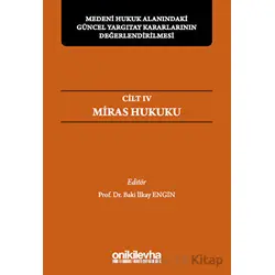 Medeni Hukuk Alanındaki Güncel Yargıtay Kararlarının Değerlendirilmesi Sempozyumları Cilt IV - Miras