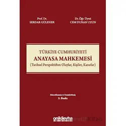 Türkiye Cumhuriyeti Anayasa Mahkemesi (Tarihsel Perspektiften Olaylar, Kişiler, Kararlar)