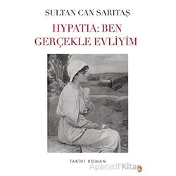 Hypatia: Ben Gerçekle Evliyim - Sultan Can Sarıtaş - Cinius Yayınları