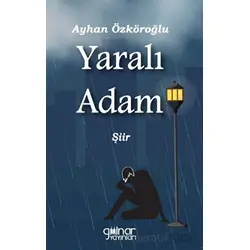 Yaralı Adam - Ayhan Özköroğlu - Gülnar Yayınları