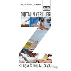 Dijitalin Yerlileri - Z Kuşağının Oyu - Murat Çakırkaya - Eğitim Yayınevi - Bilimsel Eserler