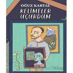 Kelimeler Uçurdum - Oğuz Kartal - Liman Yayınevi