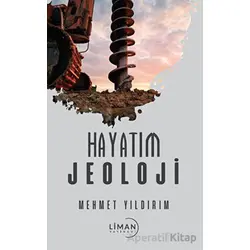 Hayatım Jeoloji - Mehmet Yıldırım - Liman Yayınevi