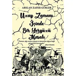 Uzay Zamanı İçinde Bir Yeryüzü Masalı - Arslan Zafer Gürler - İkinci Adam Yayınları
