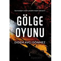 Gölge Oyunu - Didem Avcı Dönmez - İkinci Adam Yayınları