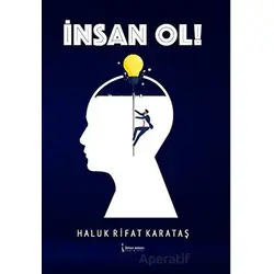 İnsan Ol! - Haluk Rifat Karataş - İkinci Adam Yayınları