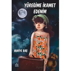 Yüreğime İkamet Edenim - Huriye Baş - Elpis Yayınları