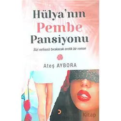 Hülya’nın Pembe Pansiyonu - Ateş Aybora - Cinius Yayınları