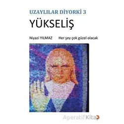 Uzaylılar Diyorki 3 -Yükseliş - Niyazi Yılmaz - Cinius Yayınları