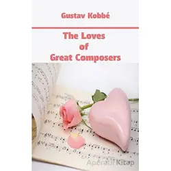 The Loves of Great Composers - Gustav Kobbe - Platanus Publishing