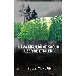 Hava Kirliliği ve Sağlık Üzerine Etkileri - Yeliz Mercan - Platanus Publishing