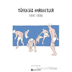 Tüfeksiz Hareketler - Fırat Uran - Sander Yayınları
