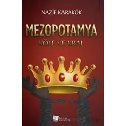 Mezopotamya - Köle ve Kral - Nazif Karakök - Karina Yayınevi