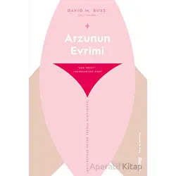 Arzunun Evrimi & İnsanların Cinsel Seçim Stratejileri - David M. Buss - Liberus Yayınları