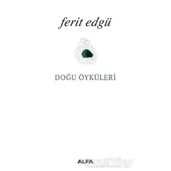 Doğu Öyküleri - Ferit Edgü - Alfa Yayınları