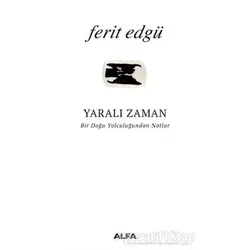 Yaralı Zaman - Ferit Edgü - Alfa Yayınları
