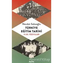 Türkiye Eğitim Tarihi - Necdet Sakaoğlu - Alfa Yayınları