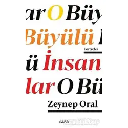 O Büyülü İnsanlar - Zeynep Oral - Alfa Yayınları