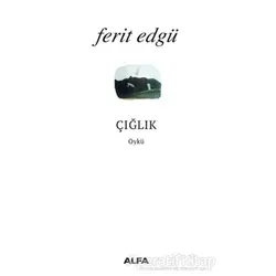 Çığlık - Ferit Edgü - Alfa Yayınları