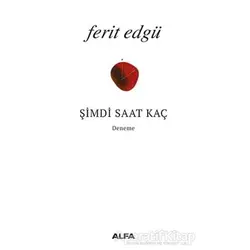 Şimdi Saat Kaç - Ferit Edgü - Alfa Yayınları