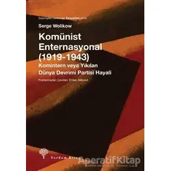 Komünist Enternasyonal (1919-1943) - Serge Wolikow - Yordam Kitap