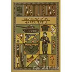 Guatemala’da Hafta Tatili - M. Angel Asturias - Yordam Edebiyat