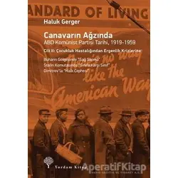 Canavarın Ağzında ABD Komünist Partisi Tarihi, 1919-1959 - Haluk Gerger - Yordam Kitap