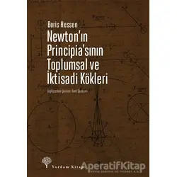 Newtonın Principiasının Toplumsal ve İktisadi Kökleri - Boris Hessen - Yordam Kitap