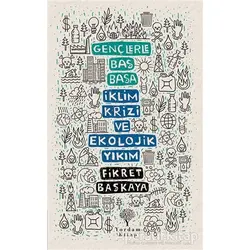 İklim Krizi ve Ekolojik Yıkım - Gençlerle Baş Başa - Fikret Başkaya - Yordam Kitap