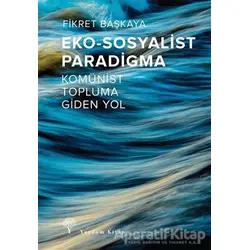 Eko-Sosyalist Paradigma - Fikret Başkaya - Yordam Kitap