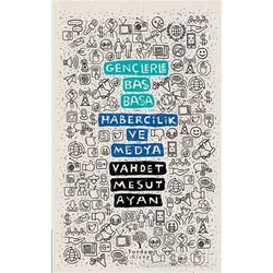 Habercilik ve Medya - Gençlerle Baş Başa - Vahdet Mesut Ayan - Yordam Kitap