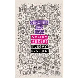 Sanat Nedir? - Gençlerle Baş Başa - Turgay Fişekçi - Yordam Kitap