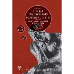 Siyasal Düşüncelerin Toplumsal Tarihi 3 - Ateş Uslu - Yordam Kitap