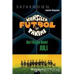 Vahşiler Futbol Takımı 4 - Dört Kişiye Bedel Juli (Ciltli) - Joachim Masannek - Epsilon Yayınevi
