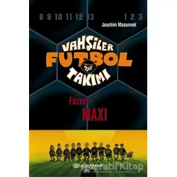Vahşiler Futbol Takımı 7 - Füzeci Maxi (Ciltli) - Joachim Masannek - Epsilon Yayınevi
