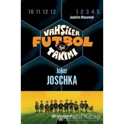 Vahşiler Futbol Takımı 9 - Joker Joschka (Ciltli) - Joachim Masannek - Epsilon Yayınevi