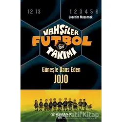 Vahşiler Futbol Takımı 11 - Güneşle Dans Eden Jojo (Ciltli) - Joachim Masannek - Epsilon Yayınevi
