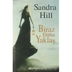 Biraz Daha Yaklaş - Sandra Hill - Epsilon Yayınevi