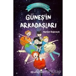 Güneş’in Arkadaşları - Küçük Astronomlar 3 - Nurdan Bağrıaçık - Epsilon Yayınevi