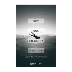 Sev Onu Çılgınca - Atticus - Epsilon Yayınevi