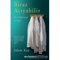 Biraz Acıyabilir - Bir Doktorun Anıları - Adam Kay - Epsilon Yayınevi