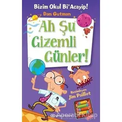 Bizim Okul Bi Acayip - Ah Şu Gizemli Günler - Dan Gutman - Epsilon Yayınevi