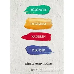Düşüncen Değişirse Kaderin Değişir - Didem Moralıoğlu - Epsilon Yayınevi
