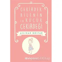 Çekirdek Ailenin En Küçük Çekirdeği - Aslıhan Kostak - Epsilon Yayınevi