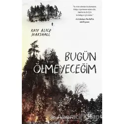 Bugün Ölmeyeceğim - Kate Alice Marshall - Epsilon Yayınevi