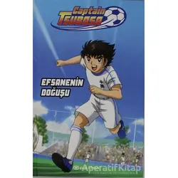 Captain Tsubasa - Efsanenin Doğuşu - Ersin Kamburoğlu - Epsilon Yayınevi